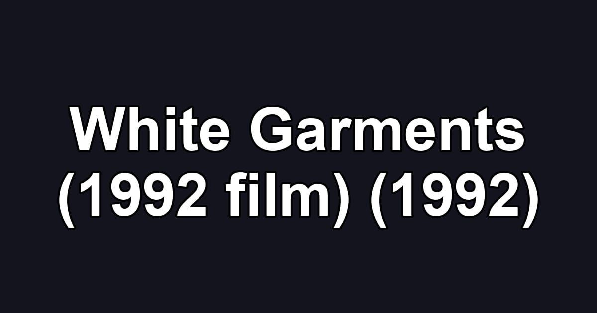 White Garments (1992 film) (1992)