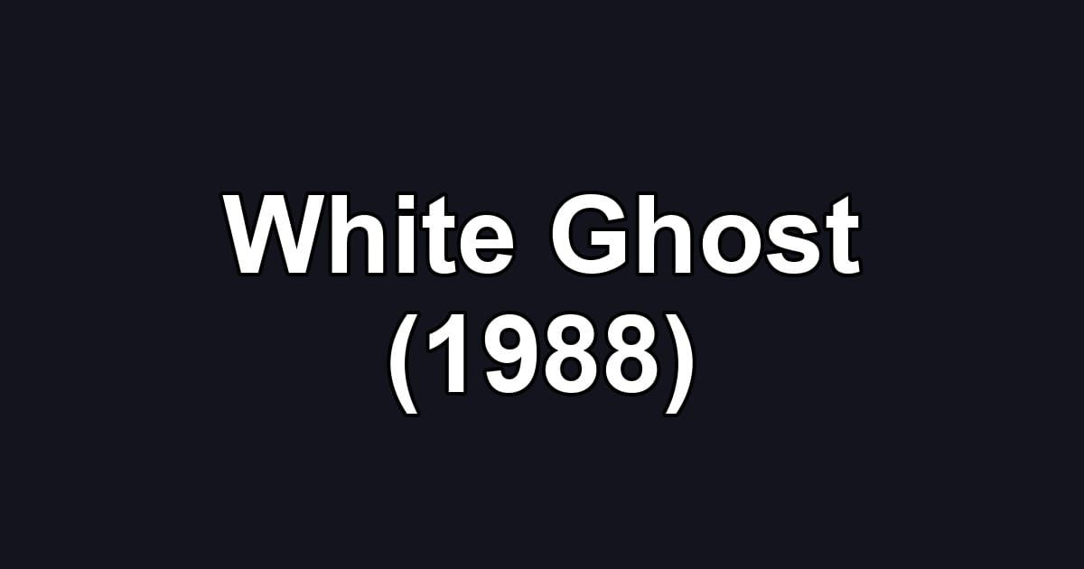 White Ghost (1988)