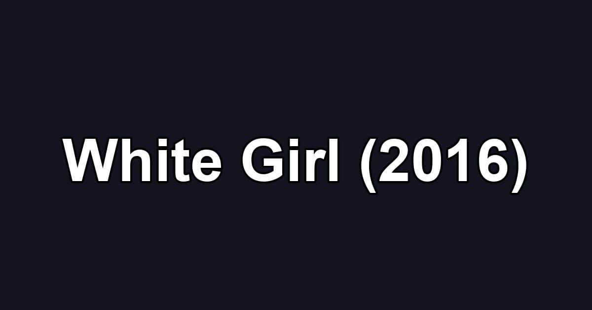 White Girl (2016)