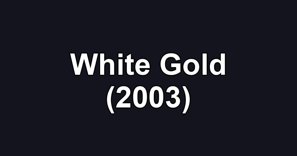 White Gold (2003)