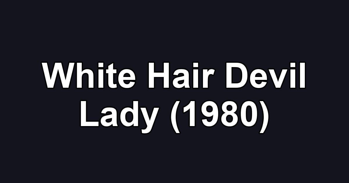 White Hair Devil Lady (1980)