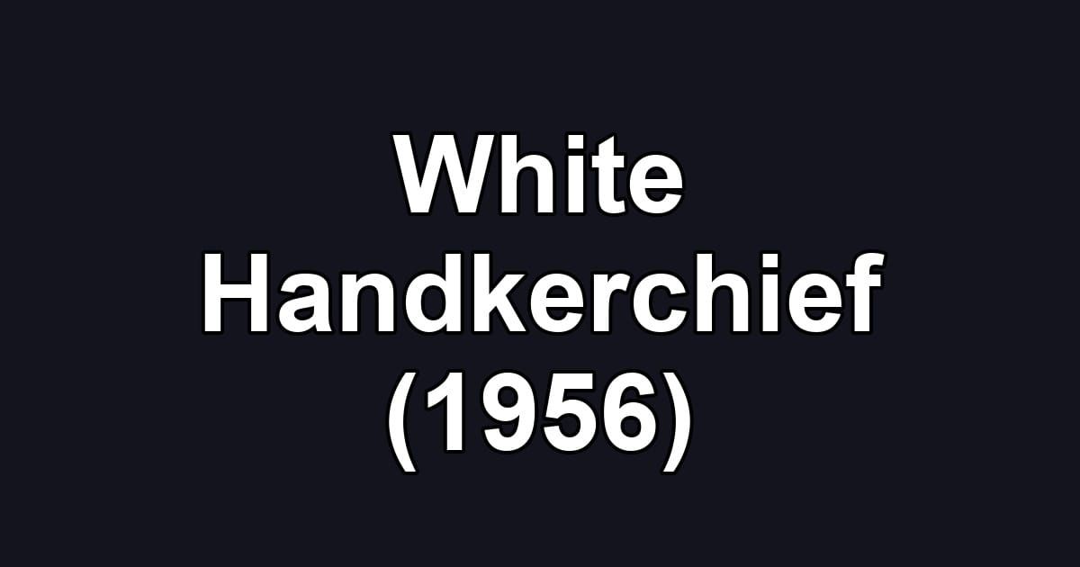White Handkerchief (1956)