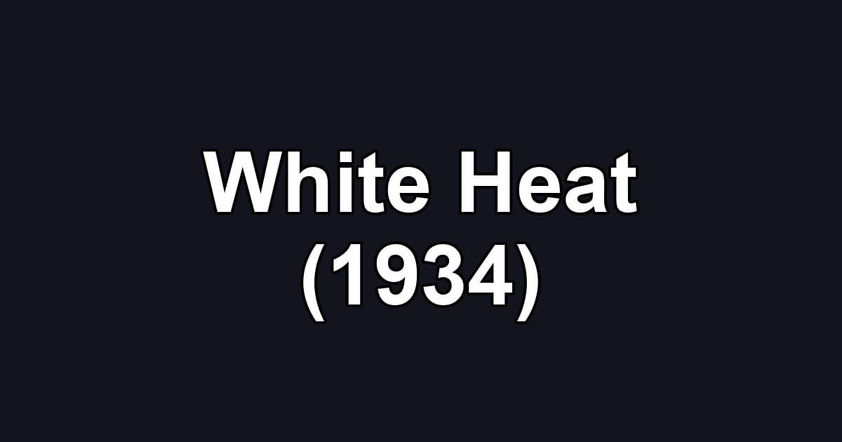 White Heat (1934)