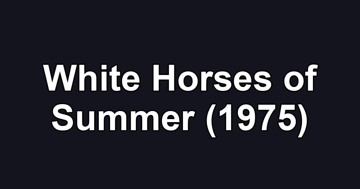 White Horses of Summer (1975)