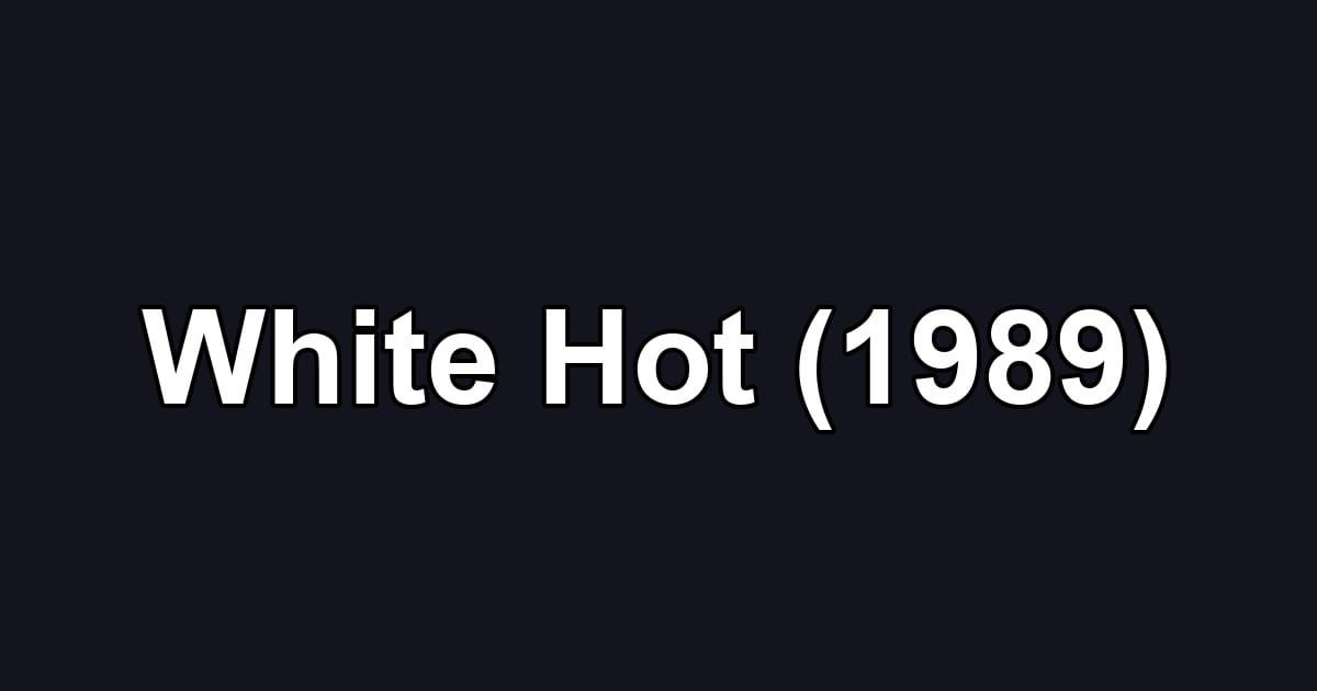 White Hot (1989)