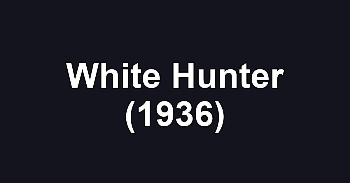 White Hunter (1936)