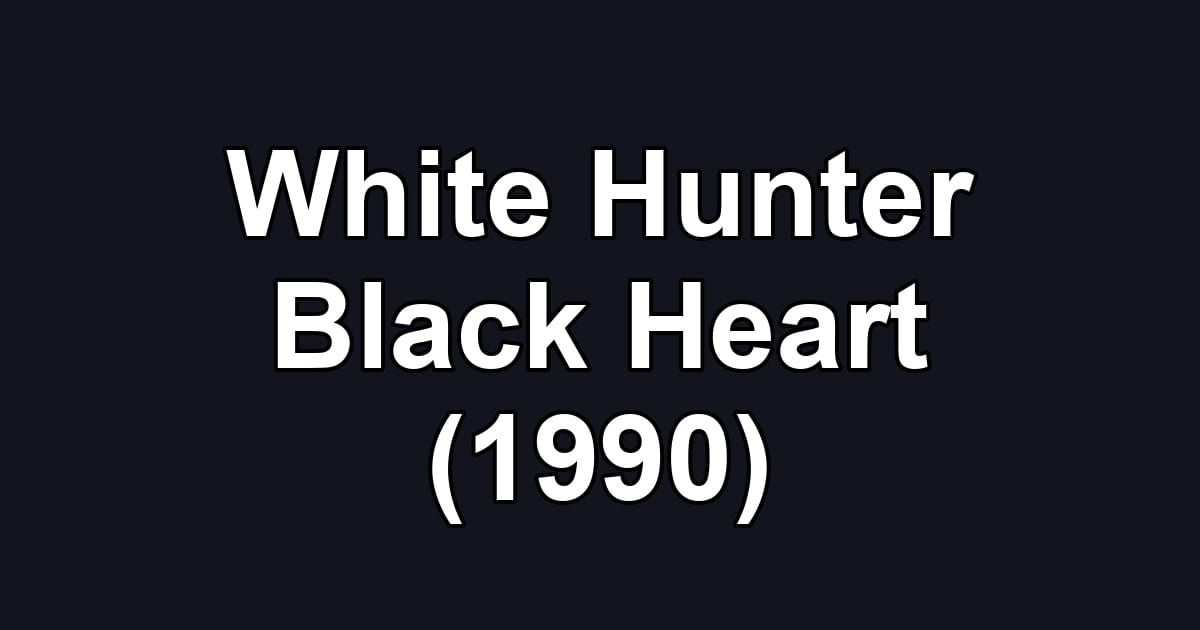 White Hunter Black Heart (1990)