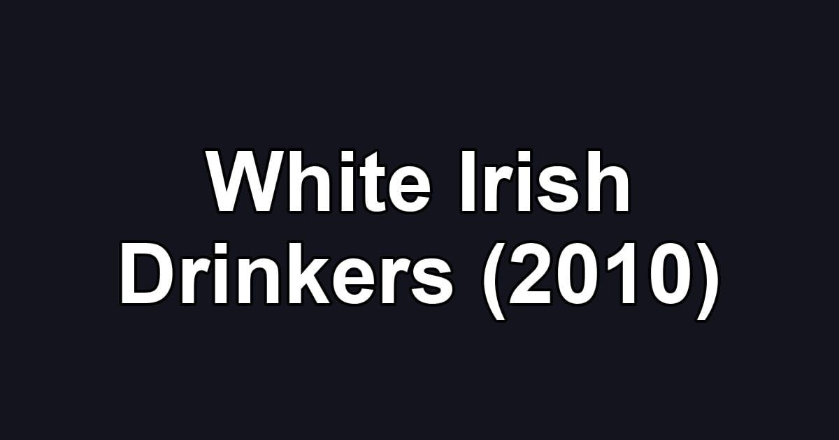White Irish Drinkers (2010)