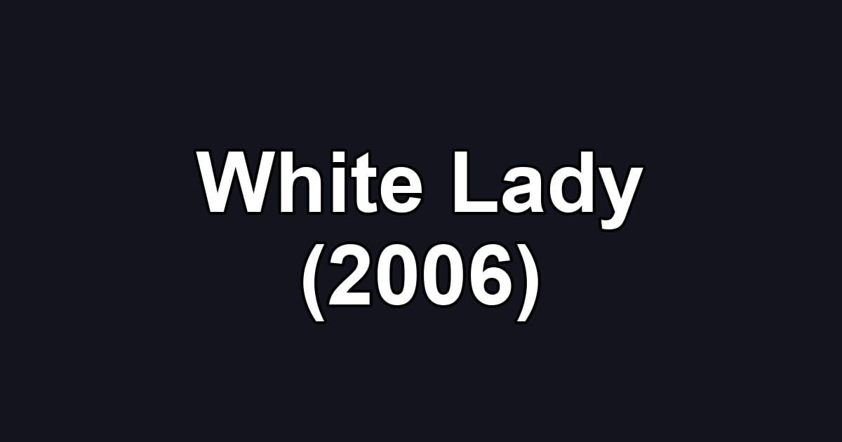 White Lady (2006)