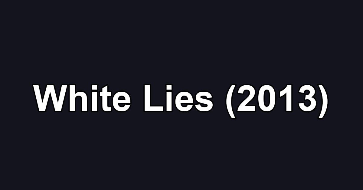 White Lies (2013)