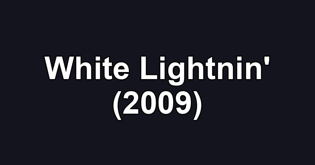 White Lightnin' (2009)