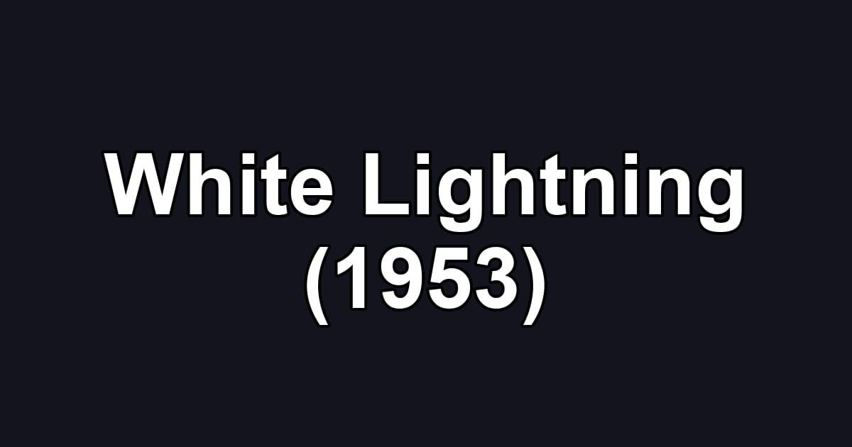 White Lightning (1953)
