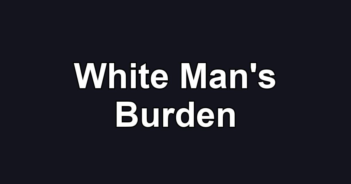 White Man's Burden