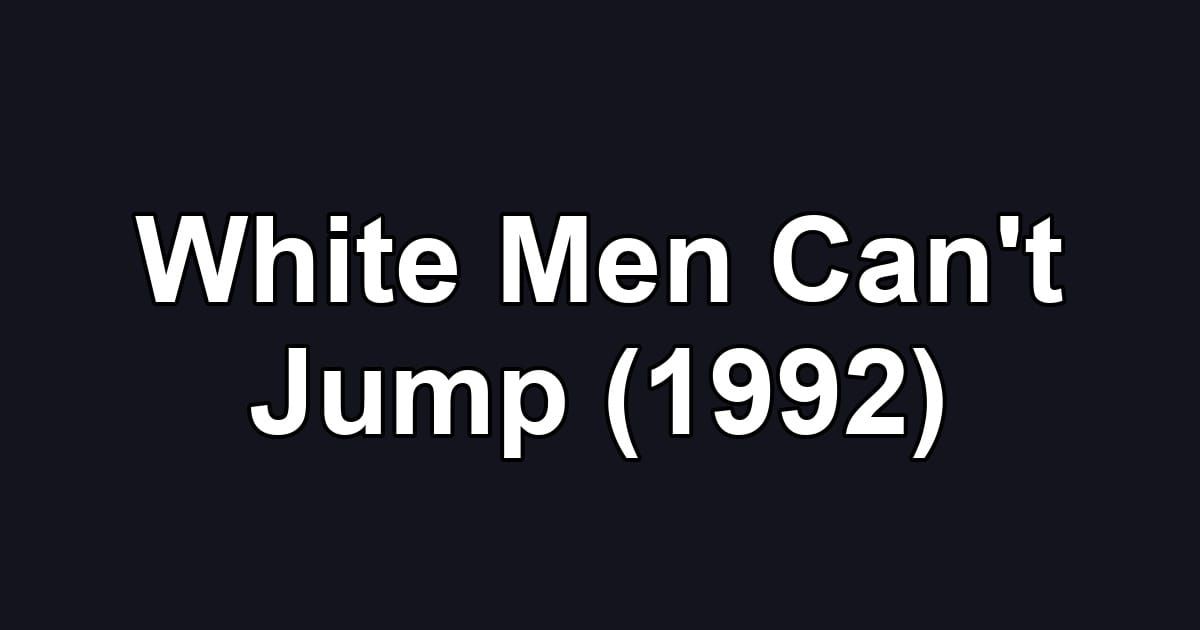 White Men Can't Jump (1992)