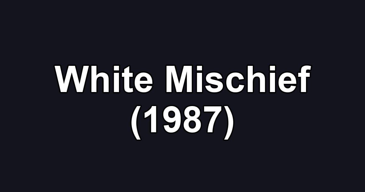 White Mischief (1987)