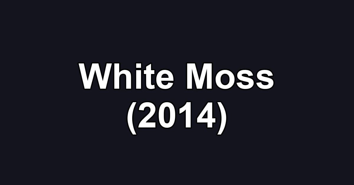 White Moss (2014)