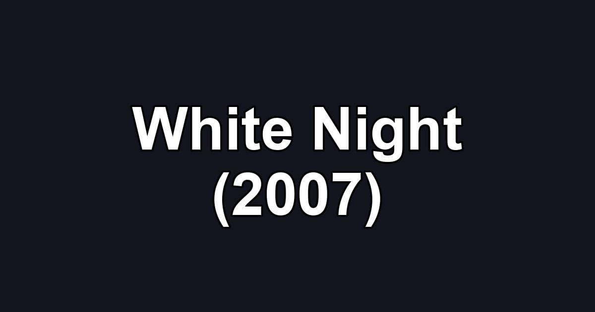 White Night (2007)