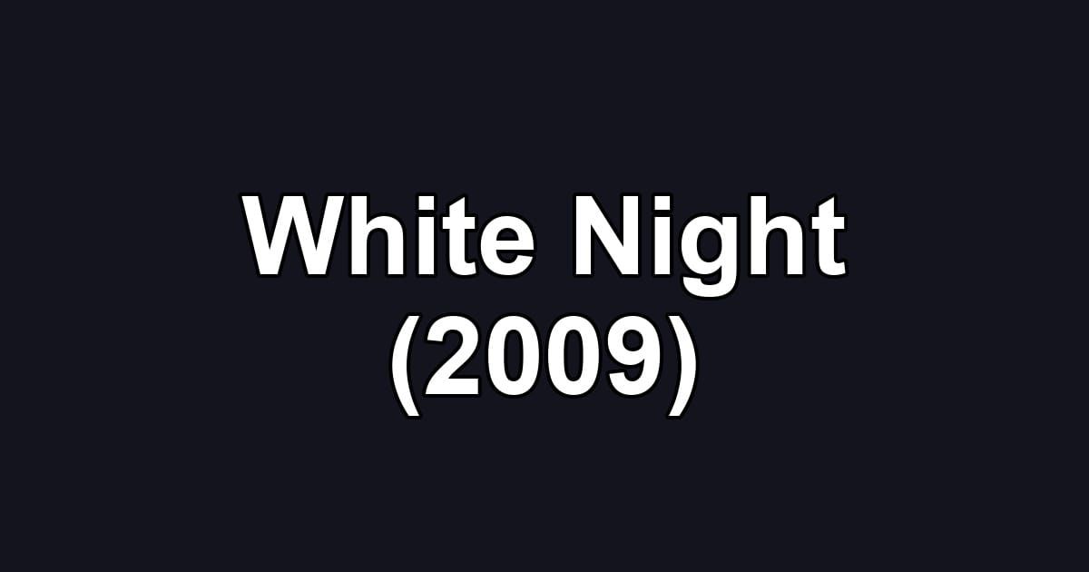 White Night (2009)