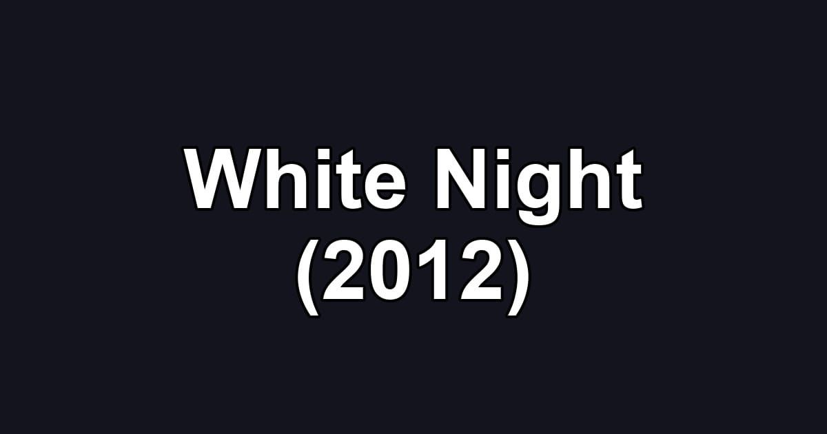 White Night (2012)