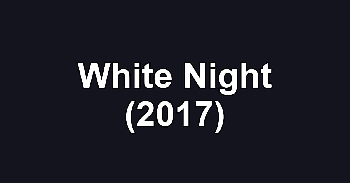 White Night (2017)