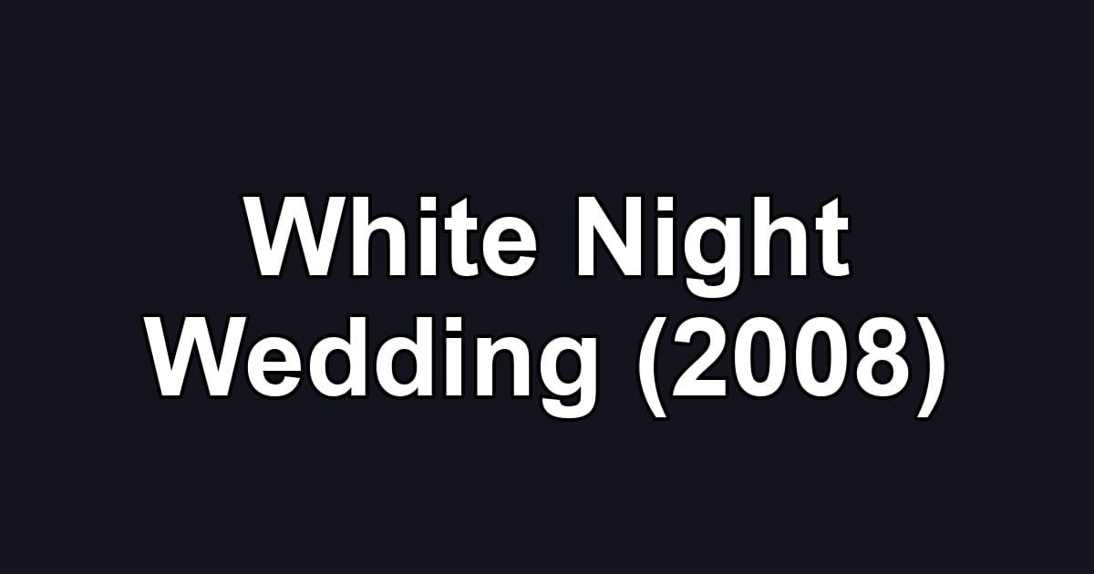 White Night Wedding (2008)