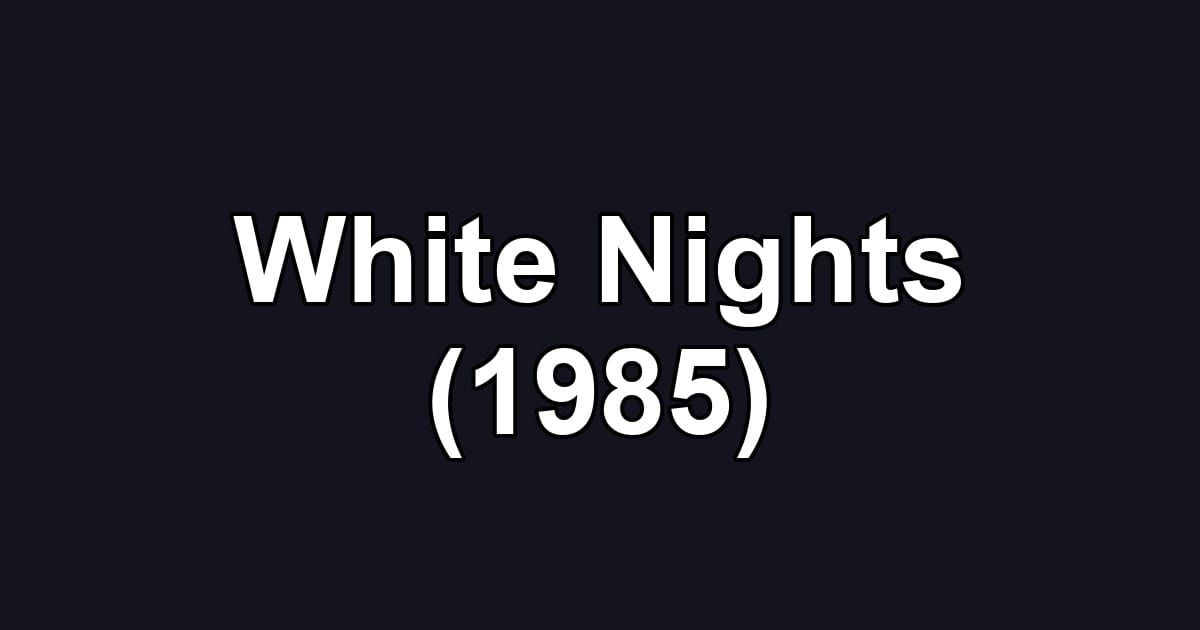 White Nights (1985)