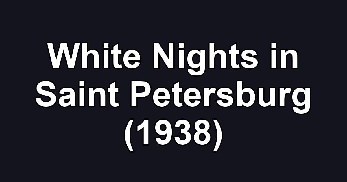 White Nights in Saint Petersburg (1938)