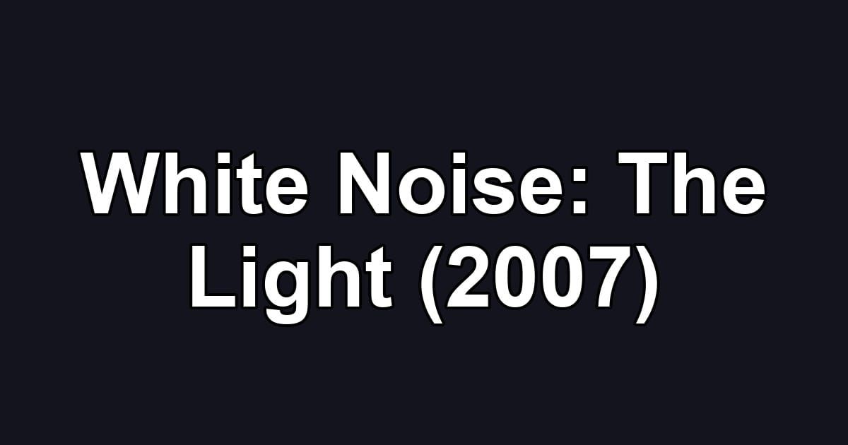 White Noise: The Light (2007)