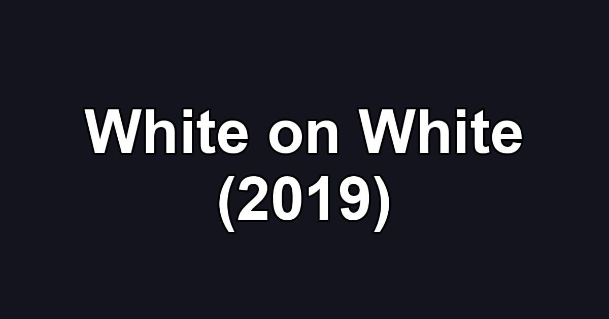 White on White (2019)