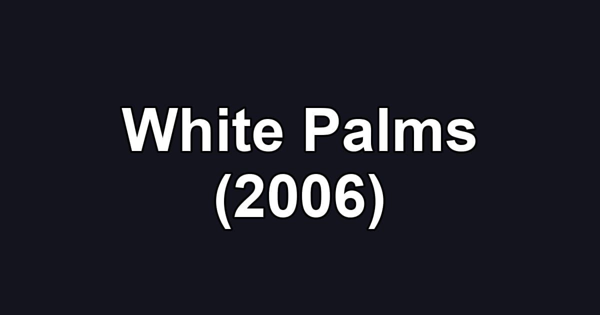 White Palms (2006)
