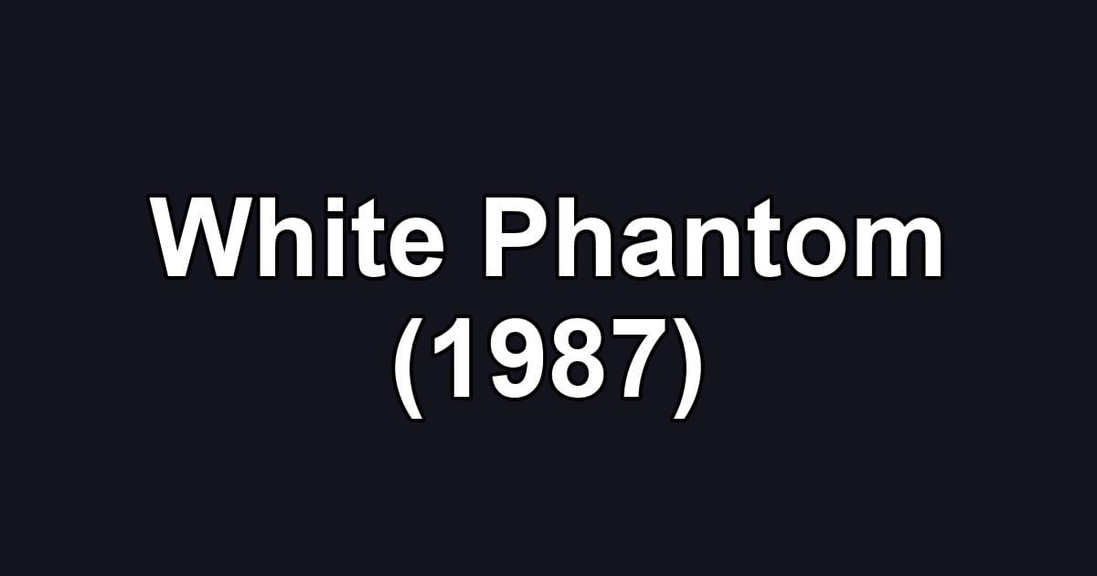 White Phantom (1987)