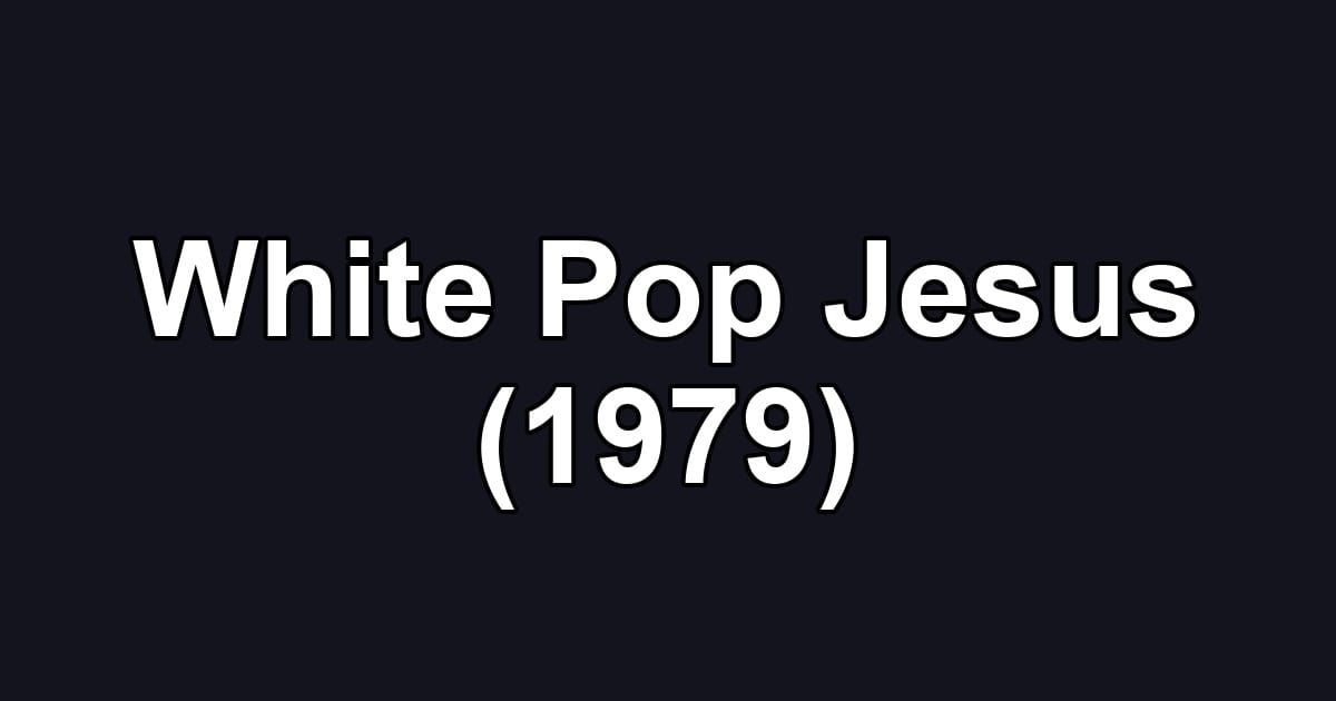 White Pop Jesus (1979)