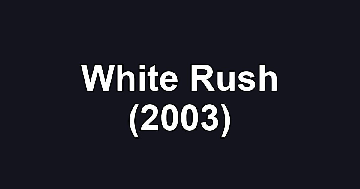 White Rush (2003)