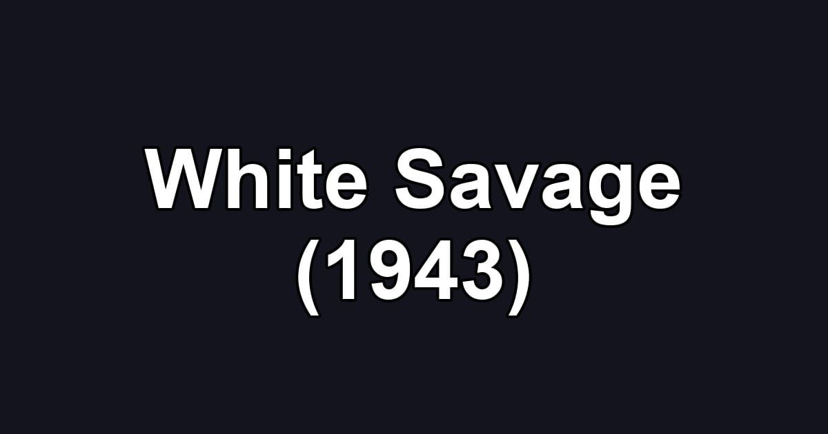 White Savage (1943)