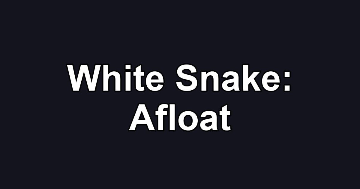 White Snake: Afloat