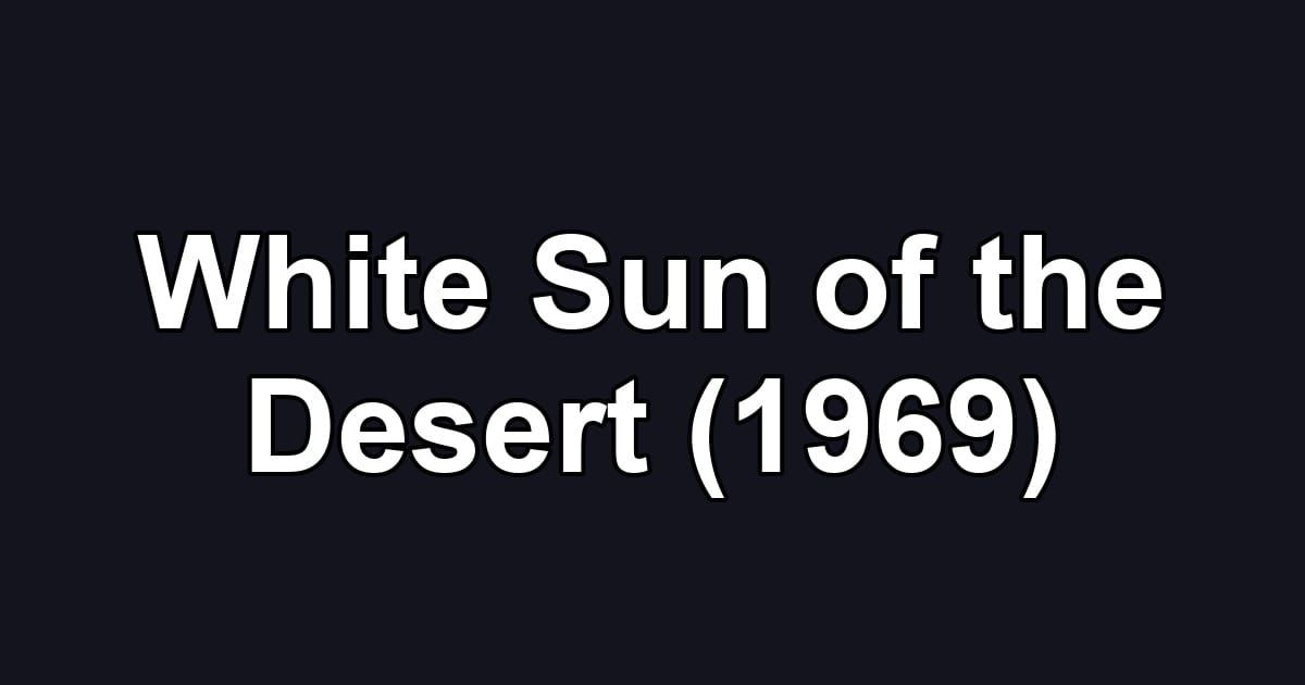 White Sun of the Desert (1969)