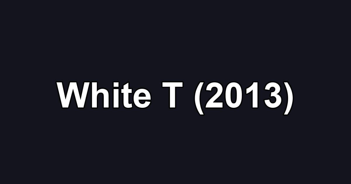 White T (2013)