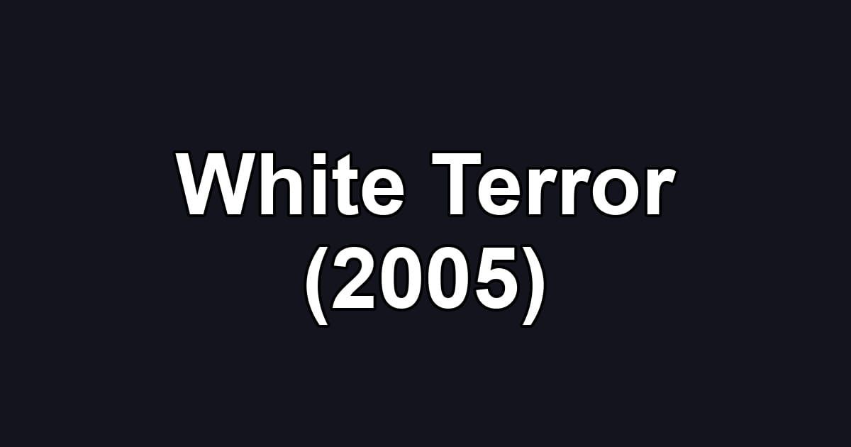 White Terror (2005)