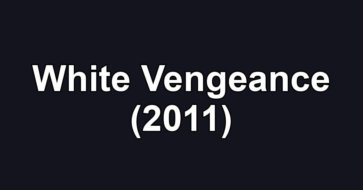 White Vengeance (2011)