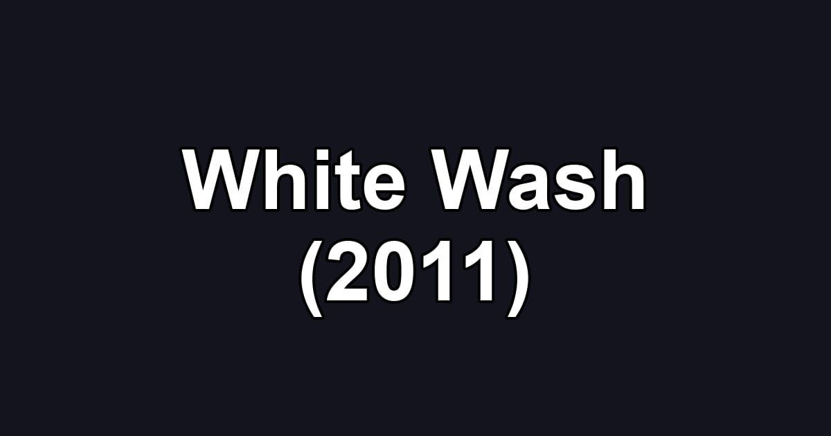 White Wash (2011)