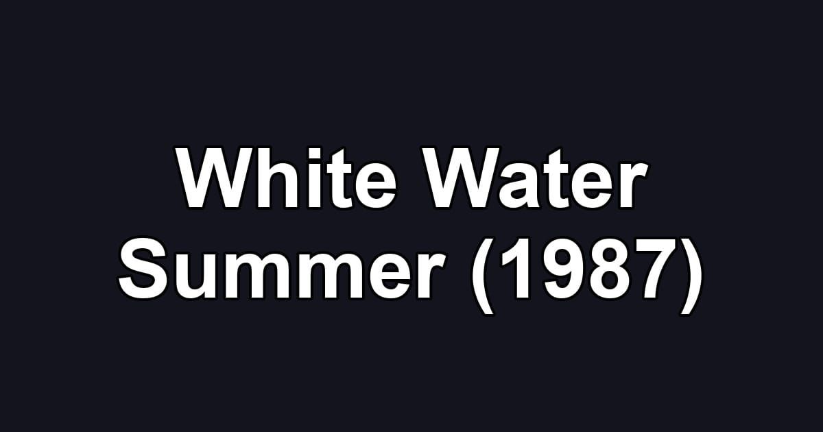 White Water Summer (1987)