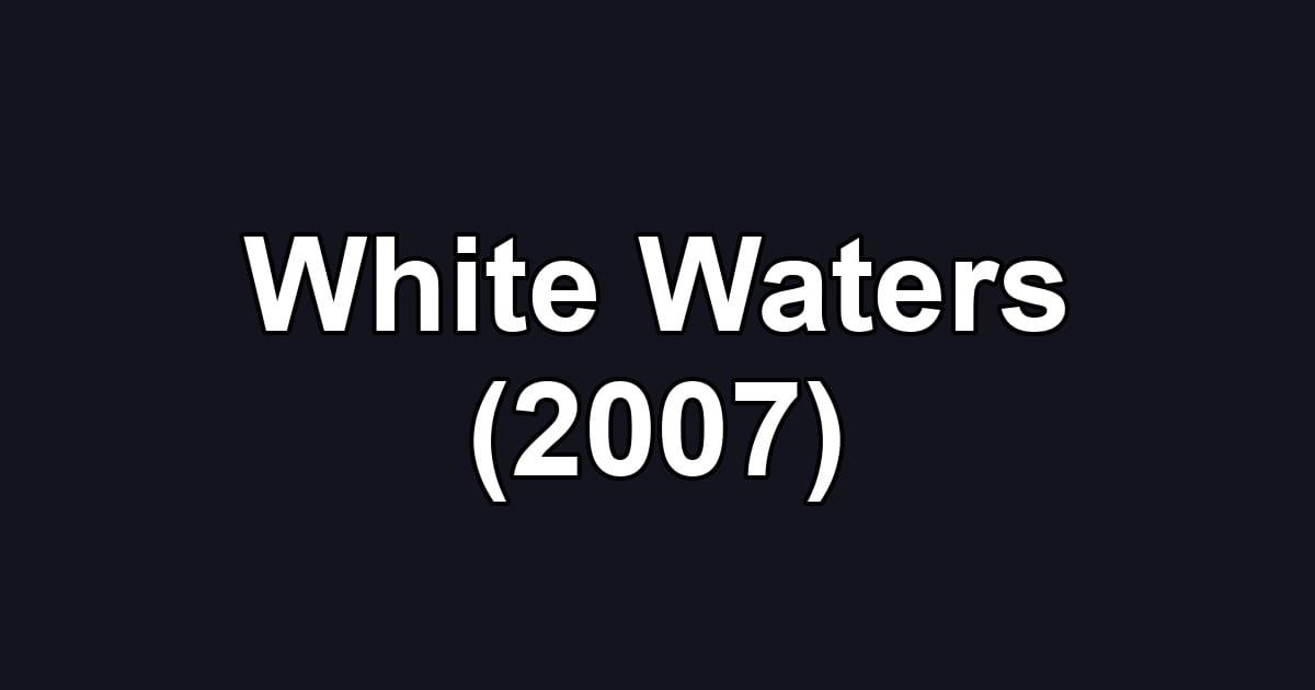 White Waters (2007)