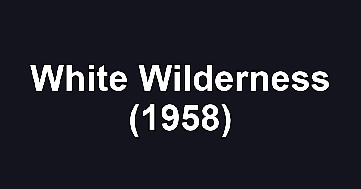 White Wilderness (1958)