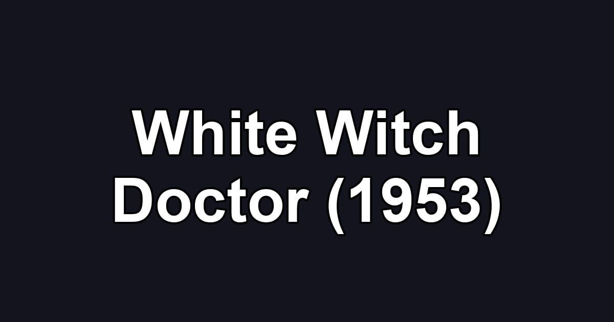 White Witch Doctor (1953)