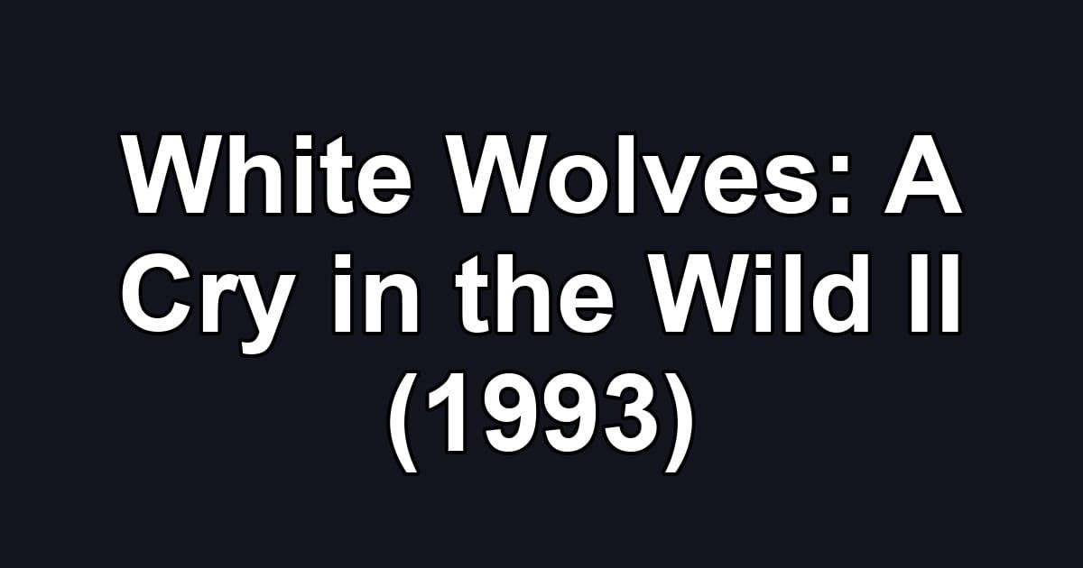 White Wolves: A Cry in the Wild II (1993)