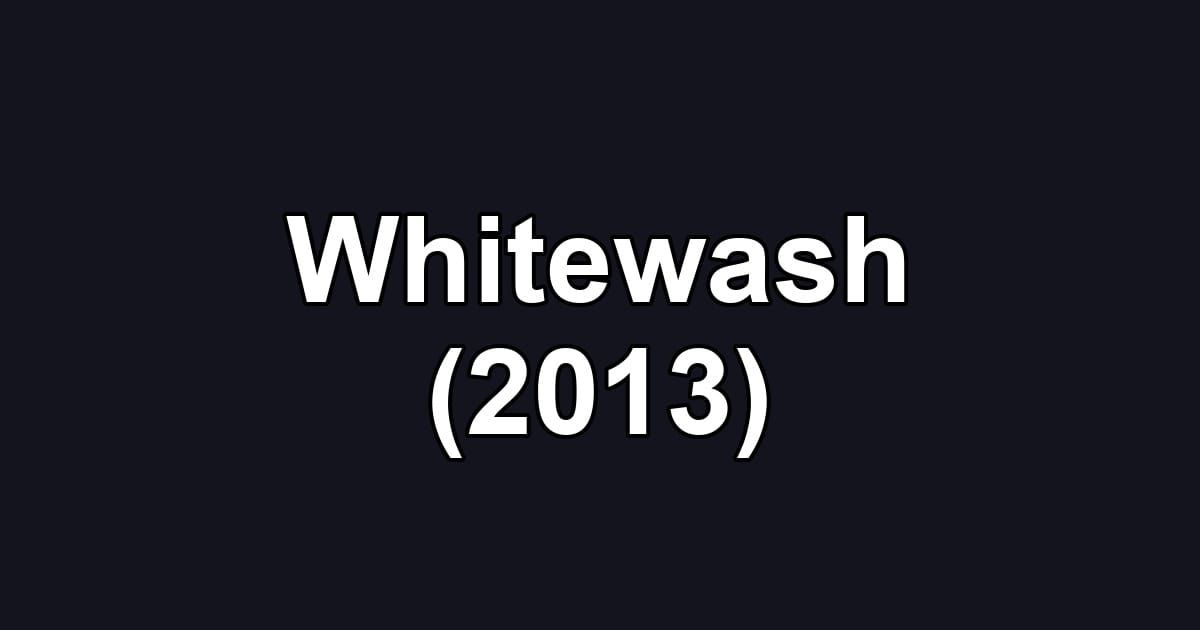 Whitewash (2013)