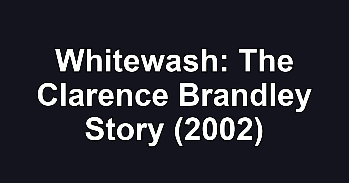 Whitewash: The Clarence Brandley Story (2002)