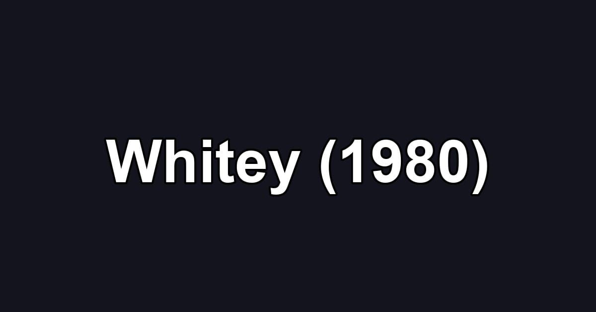 Whitey (1980)