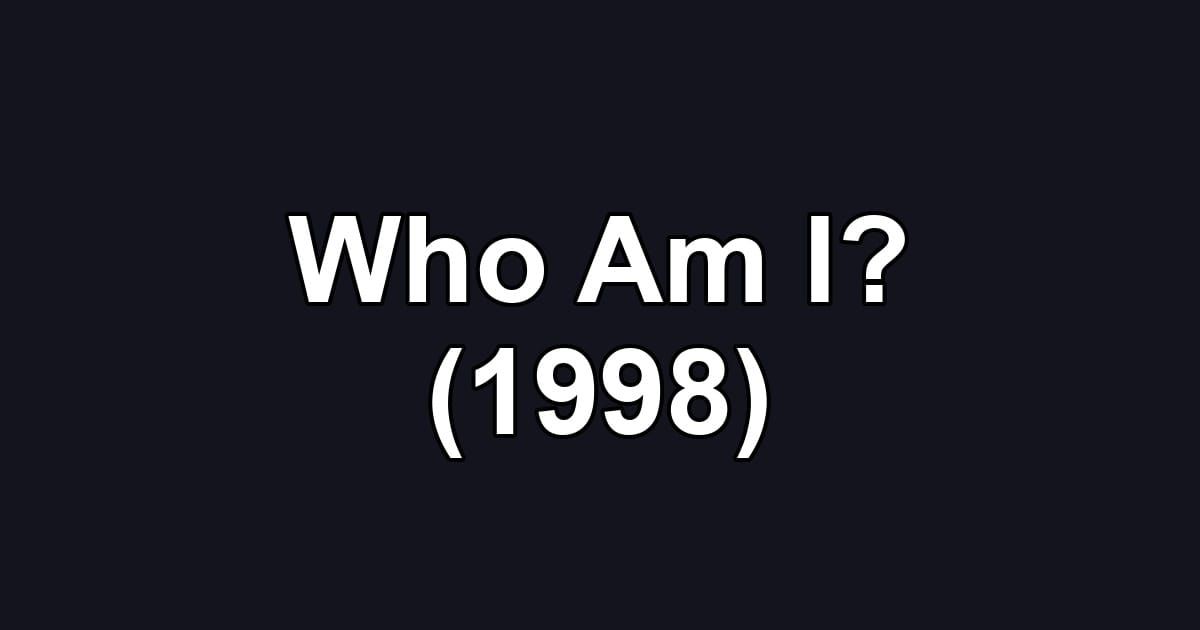 Who Am I? (1998)