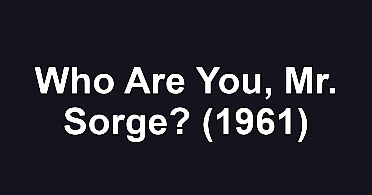 Who Are You, Mr. Sorge? (1961)